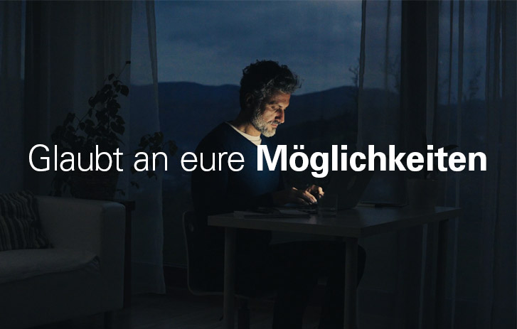Glaubt an eure Möglichkeiten