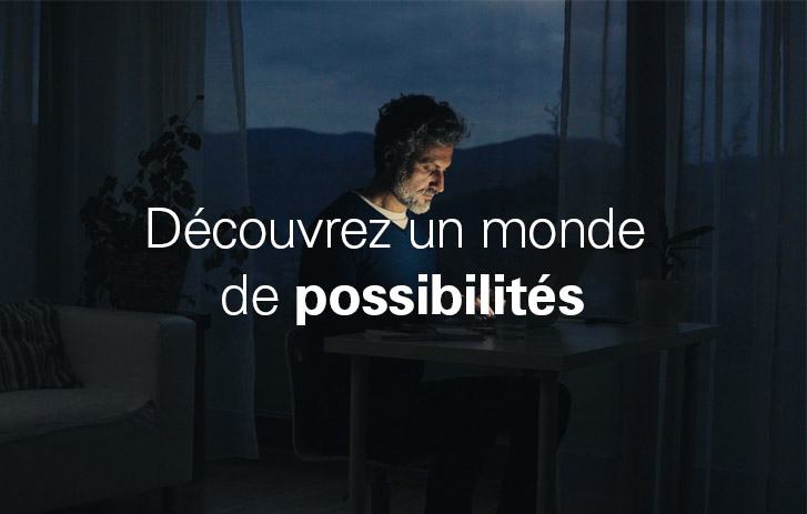 Découvrez un monde de possibilités