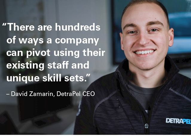 Image quote: There are hundreds of ways a company can pivot using their existing staff and unique skill sets. David Zamarin, DetraPel CEO